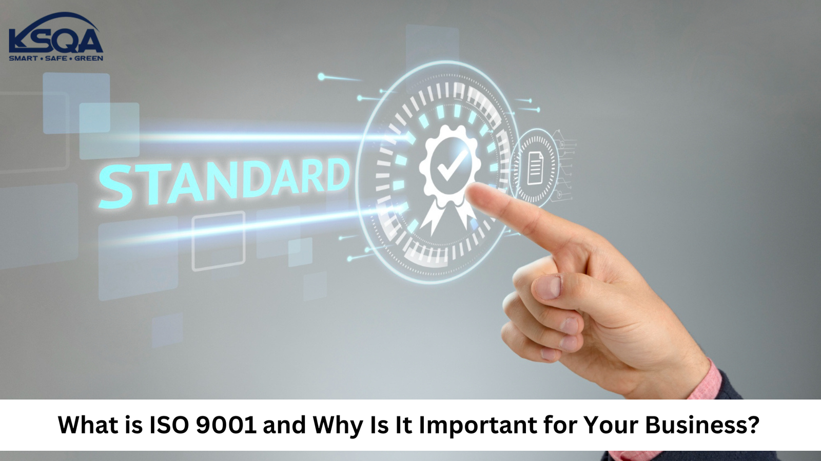 What is ISO 9001 and Why Is It Important for Your Business?